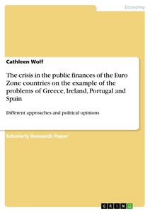 Titel: The crisis in the public finances of the Euro Zone countries on the example of  the problems of Greece, Ireland, Portugal and Spain