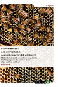 Titel: Die Honigbiene: Maßnahmenbündel Vitalzucht