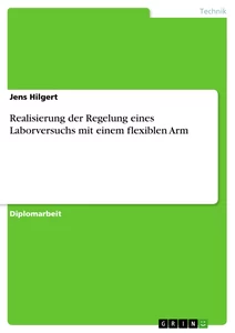 Titel: Realisierung der Regelung eines Laborversuchs mit einem flexiblen Arm