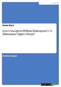 Titel: Love Concepts in William Shakespeare's "A Midsummer Night's Dream"