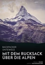 Titre: Backpacker unterwegs: Mit dem Rucksack über die Alpen. Eine Wanderung von Lausanne nach Nizza und zu sich selbst