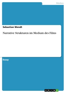 Titel: Narrative Strukturen im Medium des Films