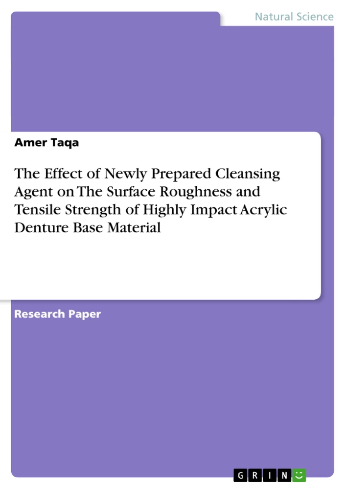 Title: The Effect of Newly Prepared Cleansing Agent on The Surface Roughness and Tensile Strength of Highly Impact Acrylic Denture Base Material