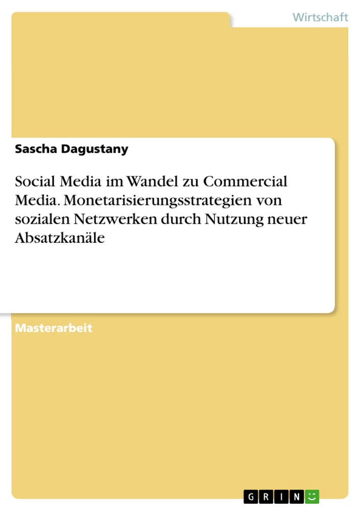 Titel: Social Media im Wandel zu Commercial Media. Monetarisierungsstrategien von sozialen Netzwerken durch Nutzung neuer Absatzkanäle