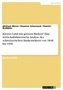 Titre: Kleines Land mit grossen Banken? Eine wirtschaftshistorische Analyse des schweizerischen Bankensektors von 1848 bis 1950