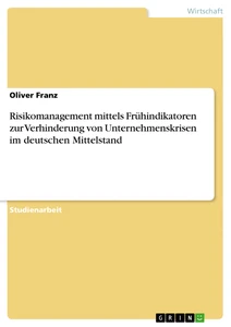 Título: Risikomanagement mittels Frühindikatoren zur Verhinderung von Unternehmenskrisen im deutschen Mittelstand