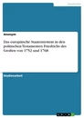 Titel: Das europäische Staatensystem in den politischen Testamenten Friedrichs des Großen von 1752 und 1768