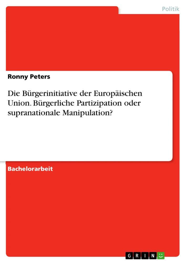 Title: Die Bürgerinitiative der Europäischen Union. Bürgerliche Partizipation oder supranationale Manipulation?