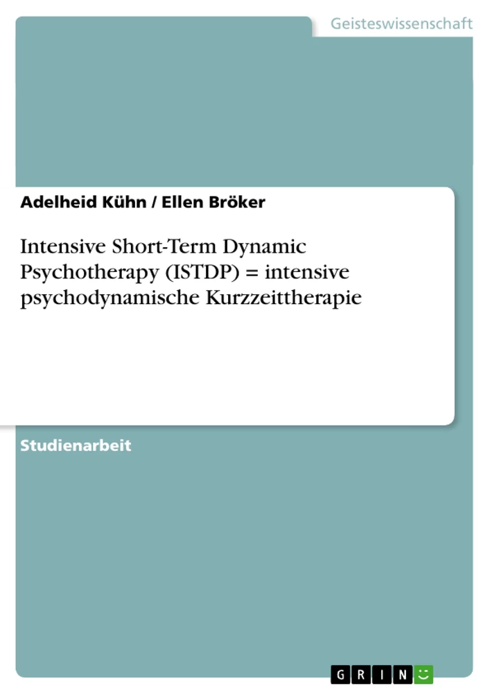 Titel: Intensive Short-Term Dynamic Psychotherapy (ISTDP) = intensive psychodynamische Kurzzeittherapie