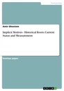 Titel: Implicit Motives - Historical Roots, Current Status and Measurement