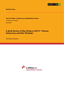 Titel: A Book Review of Rey-Ching Lu (2011) "Chinese Democracy and Elite Thinking"