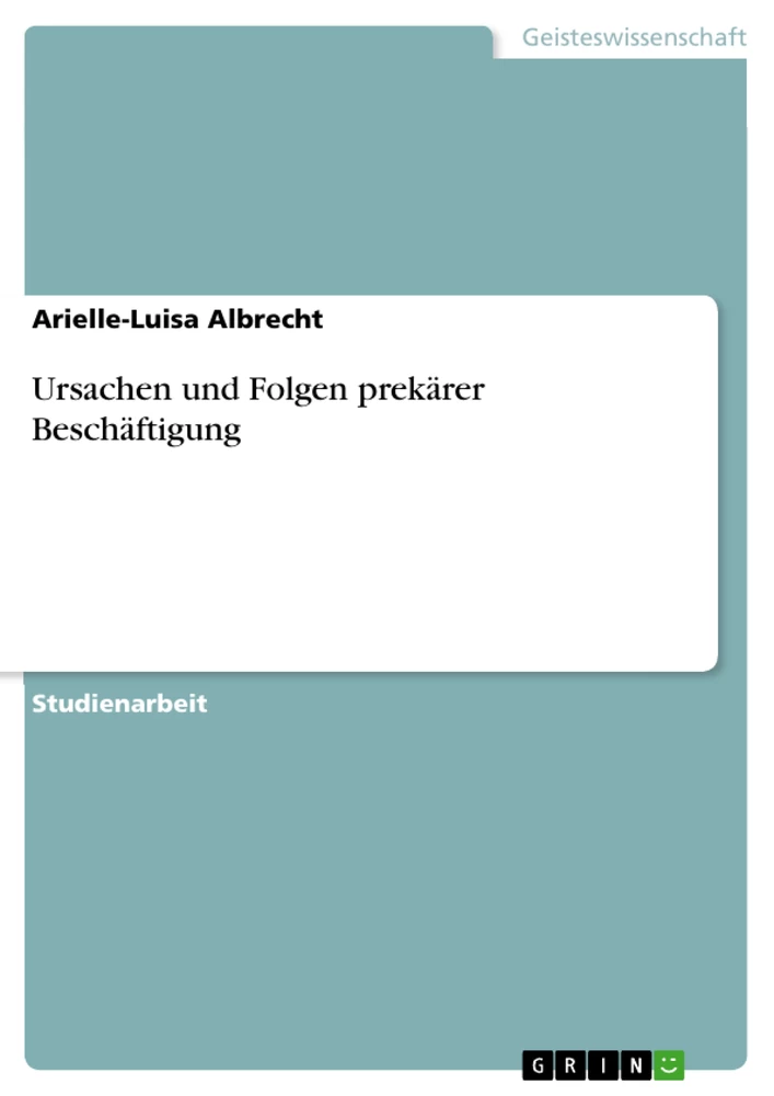 Titre: Ursachen und Folgen prekärer Beschäftigung