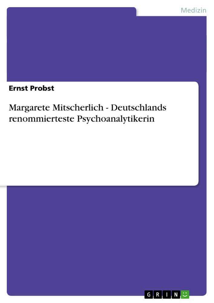 Titel: Margarete Mitscherlich - Deutschlands renommierteste Psychoanalytikerin