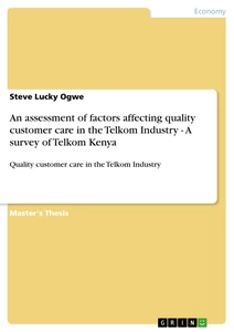 Title: An assessment of factors affecting quality customer care in the Telkom Industry - A survey of Telkom Kenya