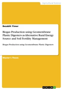 Title: Biogas Production using Geomembrane Plastic Digesters as Alternative Rural Energy Source and Soil Fertility Management