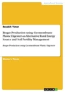 Titel: Biogas Production using Geomembrane Plastic Digesters as Alternative Rural Energy Source and Soil Fertility Management