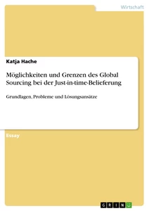 Title: Möglichkeiten und Grenzen des Global Sourcing bei der Just-in-time-Belieferung