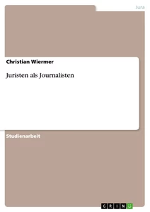 Titel: Juristen als Journalisten