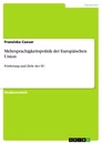 Title: Mehrsprachigkeitspolitik der Europäischen Union