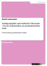 Titre: Stadtgeographie und städtische Ökonomie -  Von der industriellen zur postindustriellen Stadt