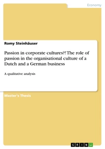 Título: Passion in corporate cultures?! The role of passion in the organisational culture of a Dutch and a German business