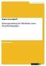 Titel: Rationsgestaltung für Milchkühe unter Praxisbedingungen