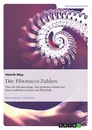 Title: Die Fibonacci-Zahlen. Über die Fibonaccifolge, den goldenen Schnitt und deren Auftreten in Natur und Wirtschaft