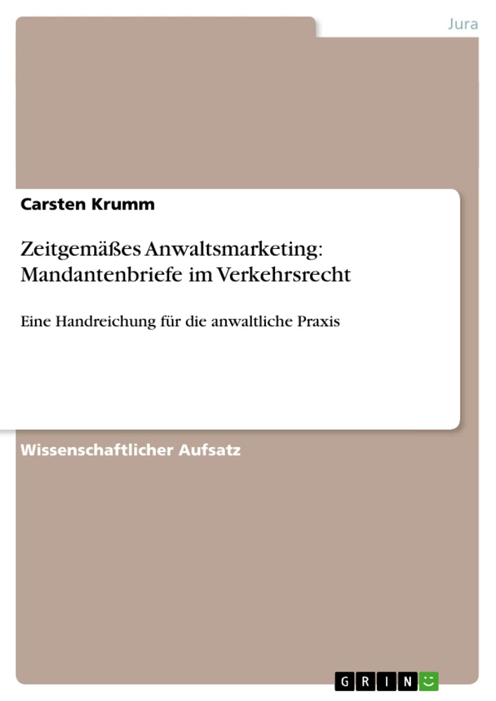 Titel: Zeitgemäßes Anwaltsmarketing:  Mandantenbriefe im Verkehrsrecht  