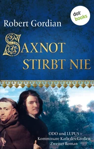 Titel: Saxnot stirbt nie: Odo und Lupus, Kommissare Karls des Großen - Zweiter Roman