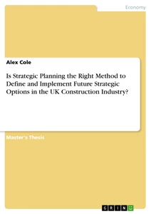 Titre: Is Strategic Planning the Right Method to Define and Implement Future Strategic Options in the UK Construction Industry?