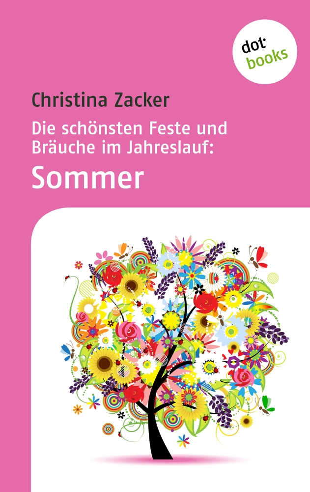 Titel: Die schönsten Feste und Bräuche im Jahreslauf - Band 2: Sommer