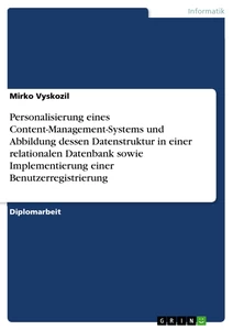 Title: Personalisierung eines Content-Management-Systems und Abbildung dessen Datenstruktur in einer relationalen Datenbank sowie Implementierung einer Benutzerregistrierung