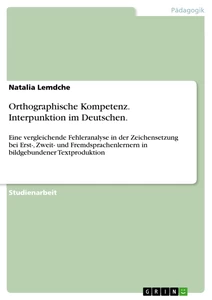 Titel: Orthographische Kompetenz. Interpunktion im Deutschen.