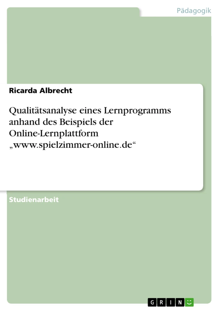 Titel: Qualitätsanalyse eines Lernprogramms anhand des Beispiels der Online-Lernplattform „www.spielzimmer-online.de“