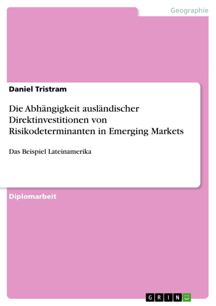 Titel: Die Abhängigkeit ausländischer Direktinvestitionen von Risikodeterminanten in Emerging Markets