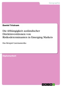 Title: Die Abhängigkeit ausländischer Direktinvestitionen von Risikodeterminanten in Emerging Markets