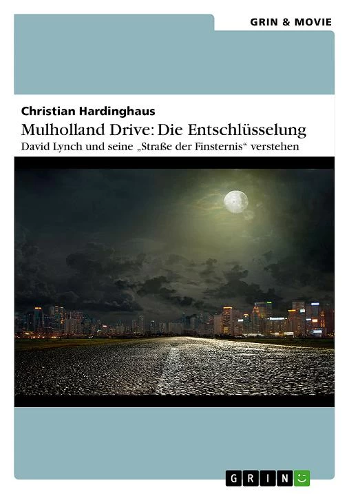 Title: Mulholland Drive: Die Entschlüsselung. David Lynch und seine "Straße der Finsternis" verstehen