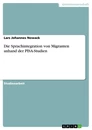 Titel: Die Sprachintegration von Migranten anhand der PISA-Studien