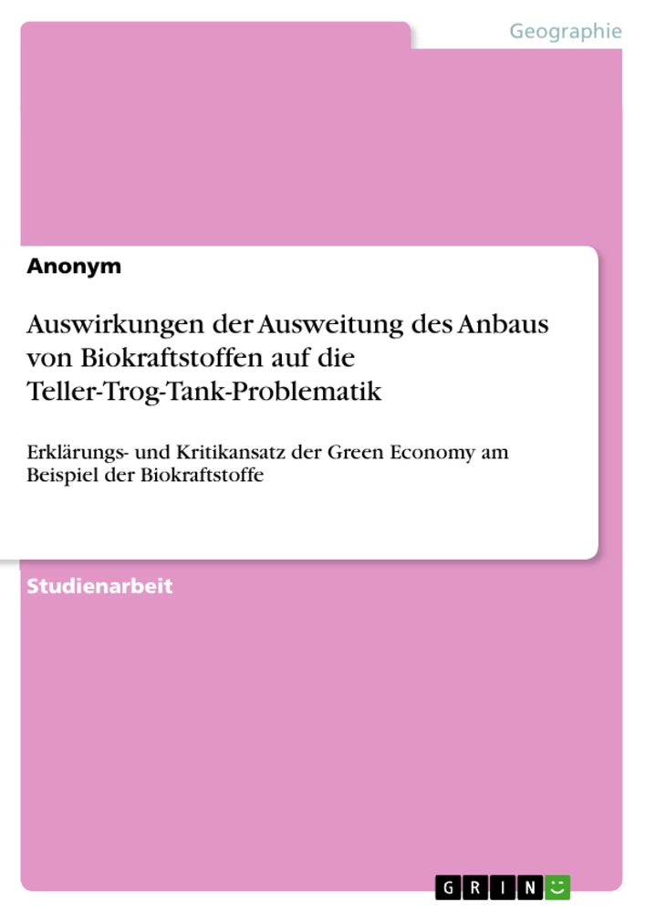 Titel: Auswirkungen der Ausweitung des Anbaus von Biokraftstoffen auf die Teller-Trog-Tank-Problematik