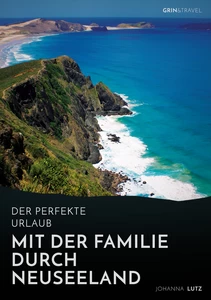 Title: Der perfekte Urlaub: Mit der Familie durch Neuseeland