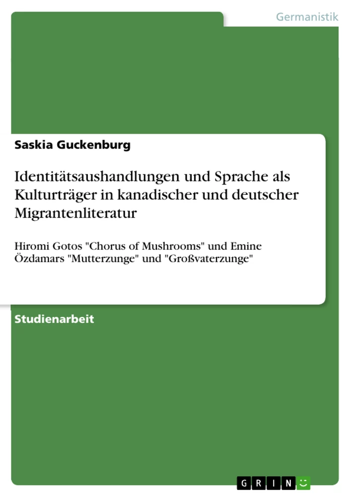 Title: Identitätsaushandlungen und Sprache als Kulturträger in kanadischer und deutscher Migrantenliteratur