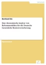 Titel: Eine ökonomische Analyse von Reformmodellen für die Deutsche Gesetzliche Rentenversicherung