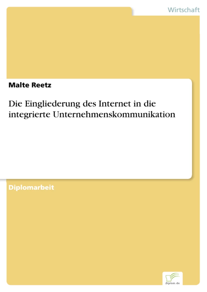 Titel: Die Eingliederung des Internet in die integrierte Unternehmenskommunikation