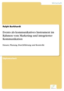 Titel: Events als kommunikatives Instrument im Rahmen vom Marketing und integrierter Kommunikation
