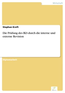 Titel: Die Prüfung des IKS durch die interne und externe Revision