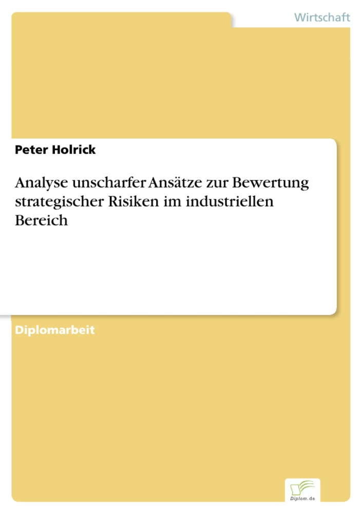 Titel: Analyse unscharfer Ansätze zur Bewertung strategischer Risiken im industriellen Bereich
