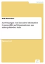 Titel: Auswirkungen von Executive Information Systems (EIS) auf Organisationen aus mikropolitischer Sicht