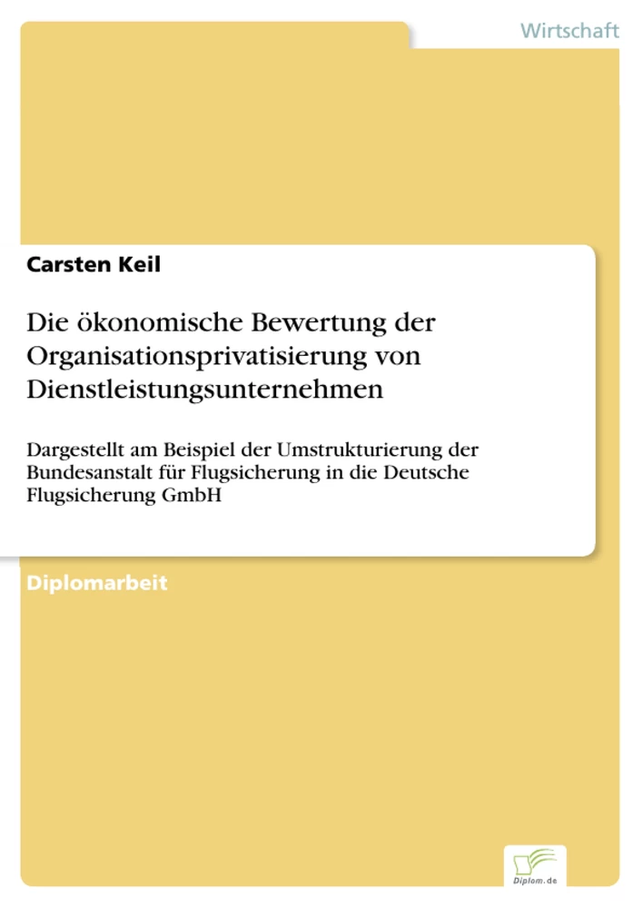 Titel: Die ökonomische Bewertung der Organisationsprivatisierung von Dienstleistungsunternehmen