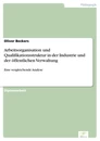 Titel: Arbeitsorganisation und Qualifikationsstruktur in der Industrie und der öffentlichen Verwaltung