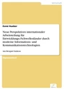 Titel: Neue Perspektiven internationaler Arbeitsteilung für Entwicklungs-/Schwellenländer durch moderne Informations- und Kommunikationstechnologien
